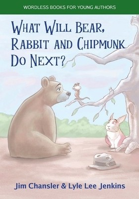 Jim Chansler Lyle Le What Will Bear, Rabbit and Chipmunk (Paperback) (UK IMPORT)