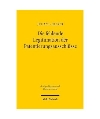 Die fehlende Legitimation der Patentierungsausschlüsse, Julian L. Hacker