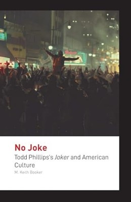 No Joke : Todd Phillips's Joker and American Culture - Trade Paperback NEW M. Ke
