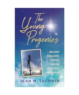 The Young Progenies: Become Resilient, Thrive, and be Impactful Anywhere, Lecont