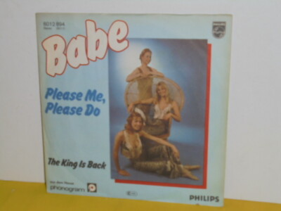 SINGLE 7'' - BABE - PLEASE ME PLEASE DO - THE KING IS BACK