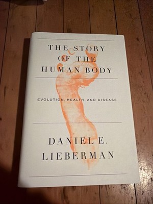 Story of the Human Body by Daniel E. Lieberman First Edition