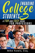 Engaging College Students: A Fun and Ed..., Kowis, Mike