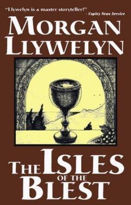 The Isles of the Blest by Morgan Llywelyn