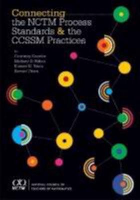 Connecting the NCTM Process Standards and the CCSSM Practices, Samuel Otten, Kri