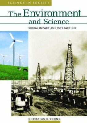 The Environment and Science: Social Impact and Interaction (Science and Society)