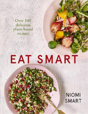 Eat Smart - Over 140 Delicious Plant-Based Recipes, Smart, Niomi, Used; Very Goo