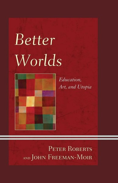 Better Worlds Education, Art, And Utopia Peter Roberts (U. A.) Taschenbuch 2015-image