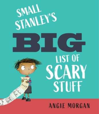 Small Stanley's Big List of Scary Stuff by Angie Morgan: New