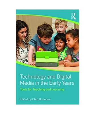 Technology and Digital Media in the Early Years: Tools for Teaching and Learning