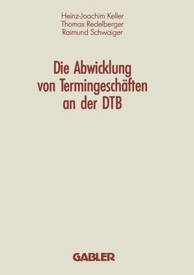 Die Abwicklung von Termingeschäften an der DTB Heinz-Joachim Keller