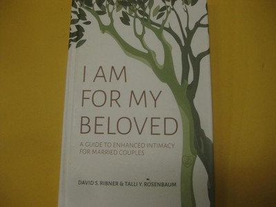 I Am for My Beloved: A Guide to Enhanced Intimacy for Married Couples by David S