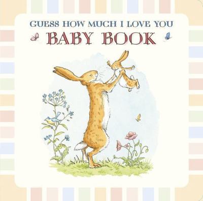 Guess How Much I Love You: Baby Book : (a Keepsake