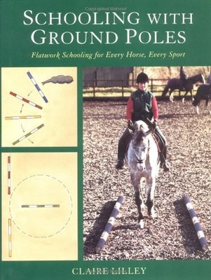 Schooling with Ground Poles: Flatwork Schooling for Every Horse and Rider - GOOD