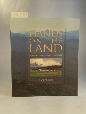 Hands on the Land [Neubuch; Signiert] A History of the Vermont Landscape Albers,