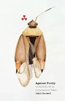 Against Purity | Living Ethically In Compromised Times | Alexis Shotwell | Buch