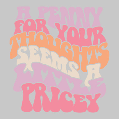 A penny for your thought 10'' Width DTF Print Sheet Ready To Press Heat Transfer