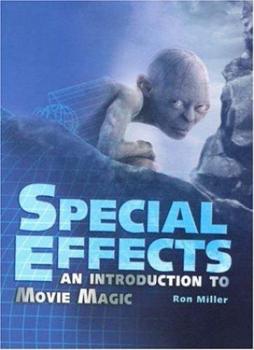 Special Effects : An Introduction to Movie Magic by Ron Miller