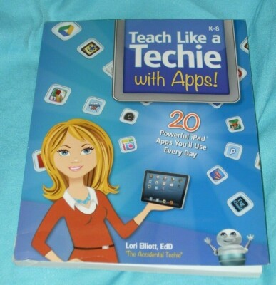 Teach Like a Techie with Apps Lori Elliot K-8 New Education Crystal Springs