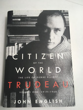 Citizen of the WORLD Vol. 1 : the Life of Pierre Elliott Trudeau by John English