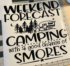 Vinyl Decal - Weekend Forecast Camping With a Good Chance of Smores