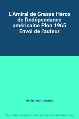 L'Admiral de Grasse Held der'amerikanischen Unabhängigkeit Plon 1965 Versand 
