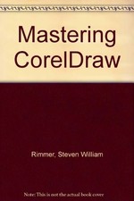 Mastering CorelDraw - Rimmer, Steven William
