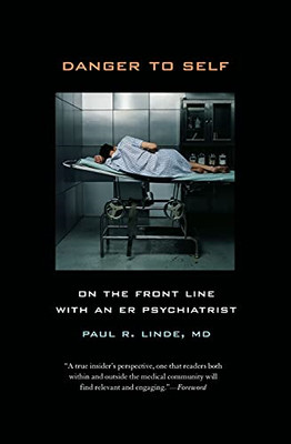 Danger to Self: On the Front Line with an ER Psychiatri - Paperback NEW Linde, P