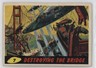 1962 Topps Bubbles Mars Attacks! Destroying the Bridge #7 g3