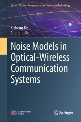 Noise Models in Optical-Wireless Communication Systems - 9789819775491