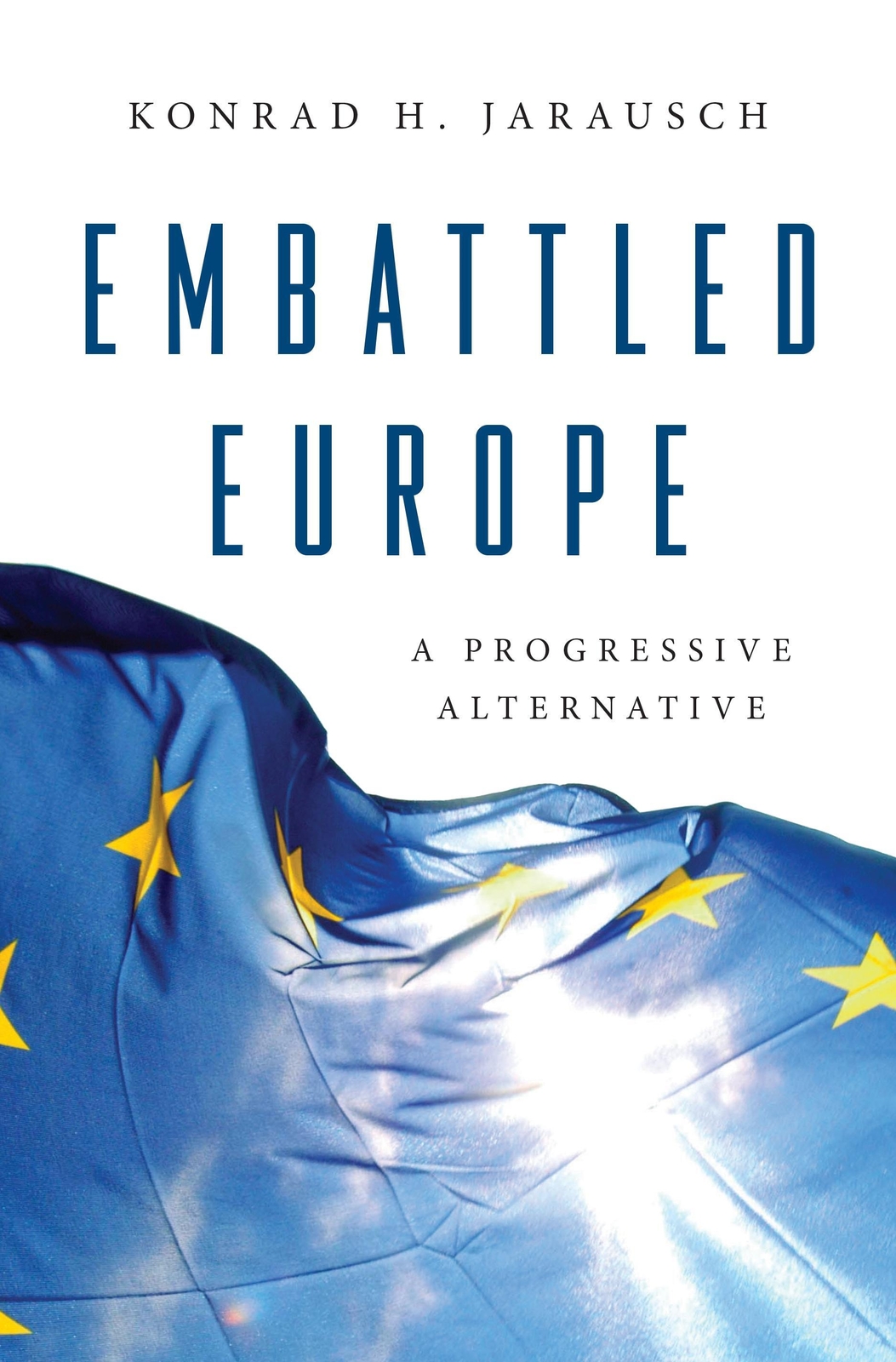 Embattled Europe A Progressive Alternative Konrad H. Jarausch Buch