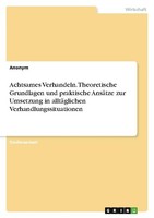 Achtsames Verhandeln. Theoretische Grundlagen Und Praktische AnsäTze Zur Umsetzu