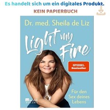 Light my Fire: Für den Sex deines Lebens, Dr...