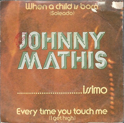 DISCO 45 GIRI JOHNNY MATHIS - WHEN A CHILD IS BORN / EVERY TIME YOU TOUCH ME