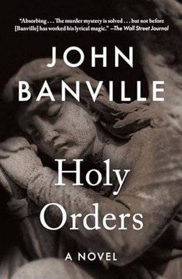 Holy Orders : a Novel - Trade Paperback NEW John Banville;  2025