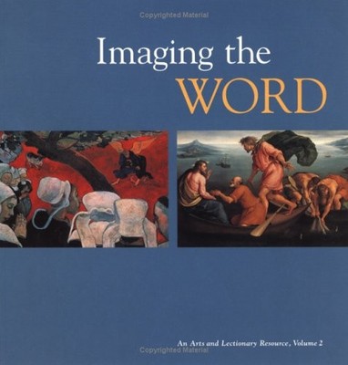 Imaging the Word: An Arts and Lectionary Resource: Vo by Blain, Susan 0829810331
