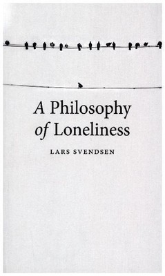 Philosophy of Loneliness von Lars Fr. H. Svendsen