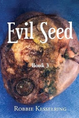 Evil Seed: Book 3 by Robbie Kesselring Paperback Book