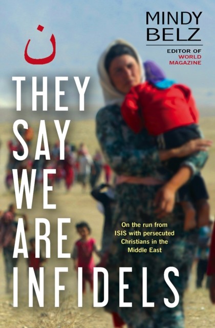 They Say We Are Infidels by Mindy Belz (Paperback Book)