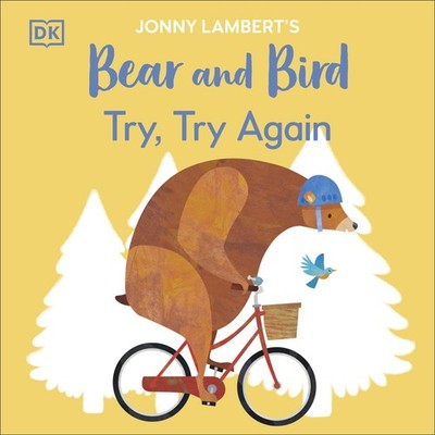 DK Children Jonny Lamberts Bear and Bird Try, Try Again (The Bea