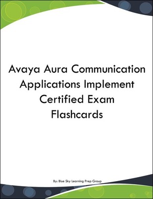 Avaya Aura Communication Applications Implement Certified Exam Flashcards