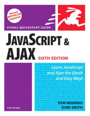 Javascript and Ajax for the Web (Visual QuickStart Guides), Tom Negrino, Dori Sm