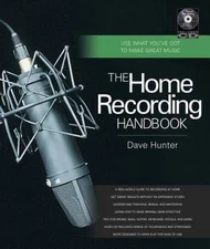 The Home Recording Handbook: Use What Youve Got to Make Great Music (Boo - GOOD