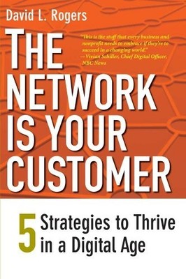The Network is Your Customer: Five S... by Rogers, David L. Paperback / softback