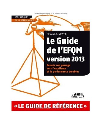 Le Guide de l'EFQM version 2013 Réussir son passage vers l'excellence et la per