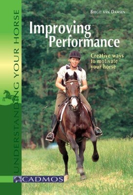 Improving Performance: Creative Ways to Motivate Your Horse (Understanding Your