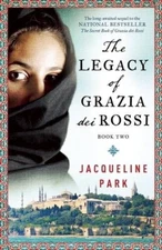 The Legacy of Grazia dei Rossi - Paperback By Park, Jacqueline - VERY GOOD