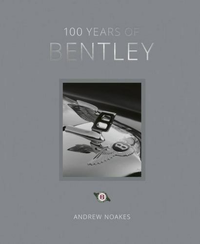 100 Years of Bentley - Reissue by Andrew Noakes (2022, Hardcover)