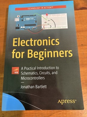 Electronics for Beginners: A Practical Introduction to Schematics, Circuits, and