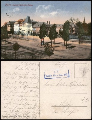 CPA Metz Kaiser Wilhelm Ring 1915  gel. Feldpost S.B. Feldh. Mun. Kol. 447